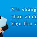 Xin chứng nhận có đủ điều kiện làm việc